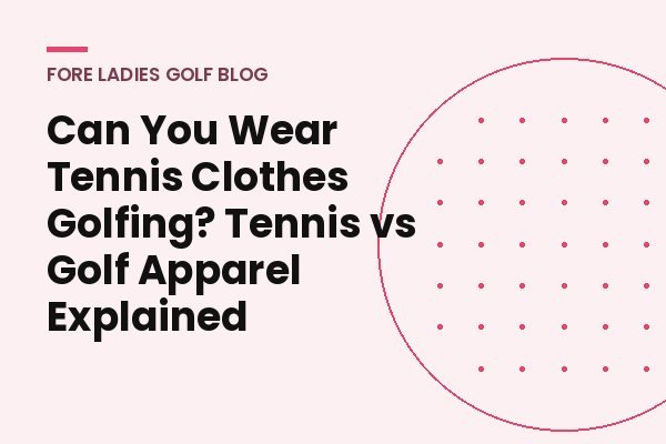 Title card: Can you wear tennis clothes golfing?