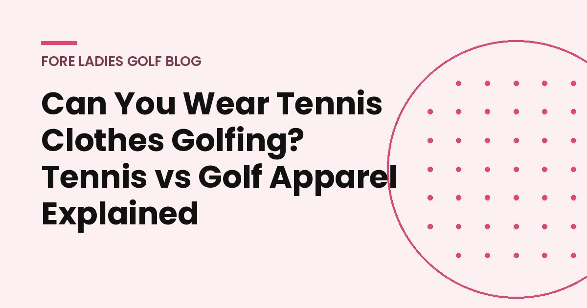 Title card: Can you wear tennis clothes golfing?